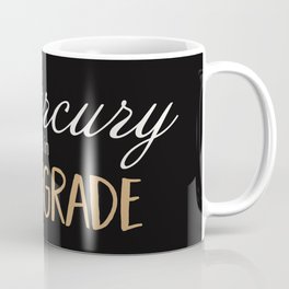 Mercury is in Retrograde Coffee Mug