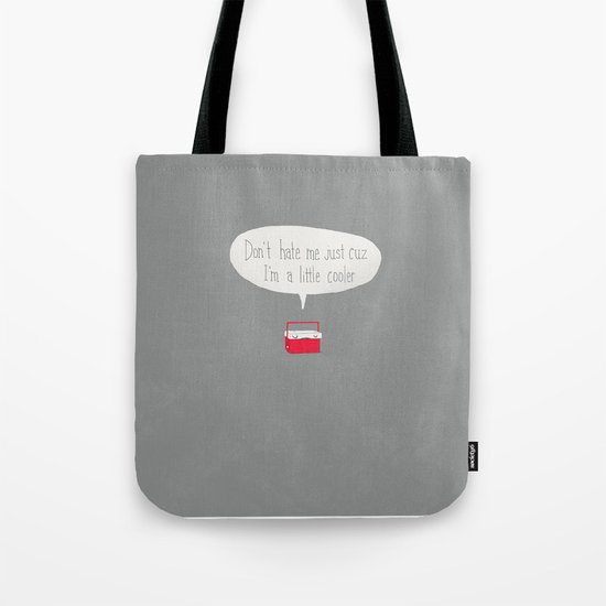 Just a little cooler Tote Bag
