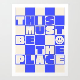 This Must Be The Place (Blue) Art Print