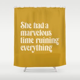 She Had a Marvelous Time Ruining Everything | Gold | Hand Lettered Typography Shower Curtain