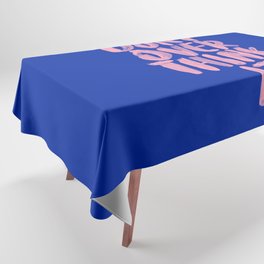 Don't Overthink It Tablecloth