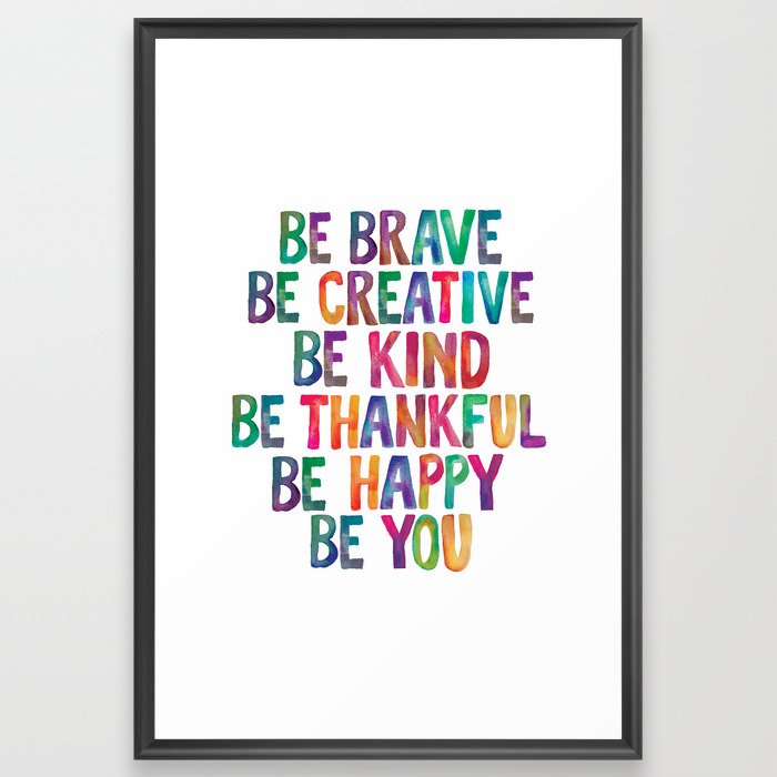 BE BRAVE BE CREATIVE BE KIND BE THANKFUL BE HAPPY BE YOU rainbow watercolor Framed Art Print