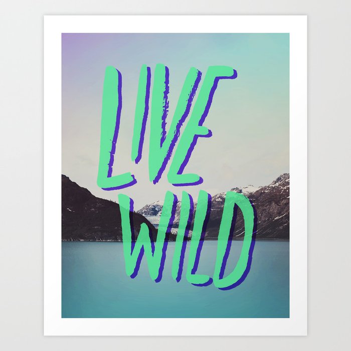 Live Wild: Alaska Art Print