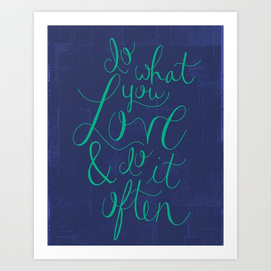 Do What You Love & Do It Often Art Print