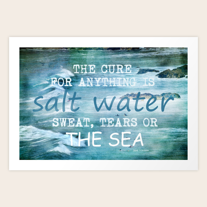 The Cure For Anything Is Salt Water Sweat Tears Or The Sea Dinesen Isak Art Print By Guido Montanes Society6