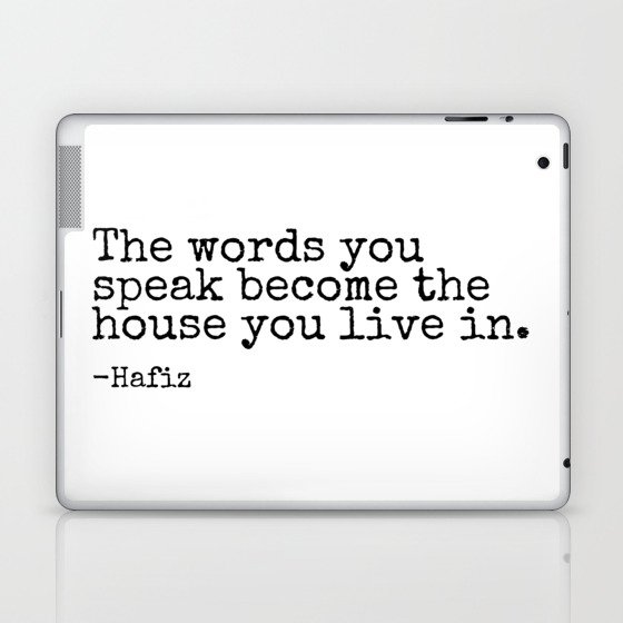 The Words You Speak Become The House You Live In by Hafiz Laptop & iPad Skin
