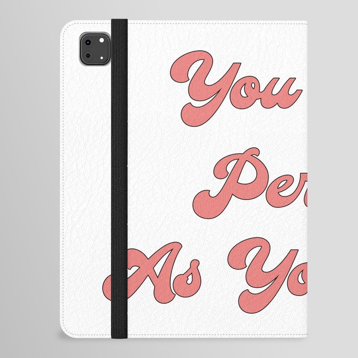 You are perfect as you are/Body Acceptance Quotes/Body Positivity Quotes iPad Folio Case