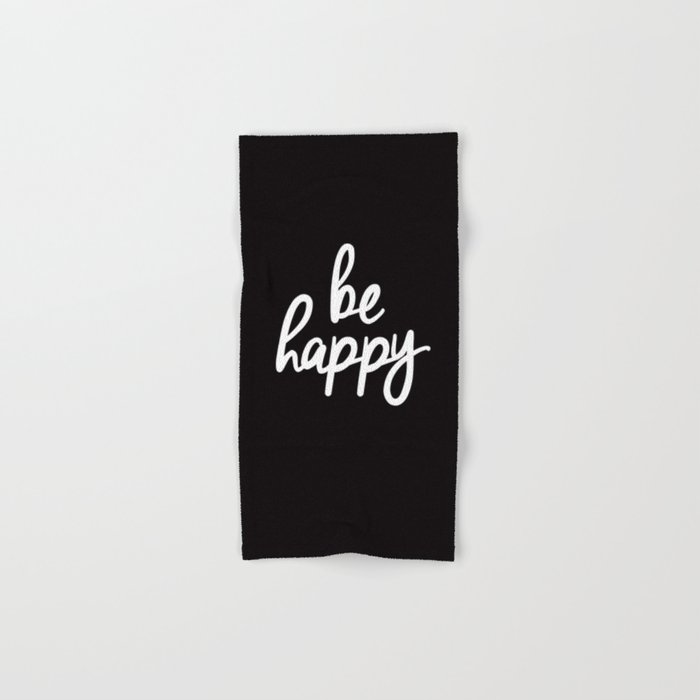Be Happy Black And White Short Inspirational Quotes Pursuit Of Happiness Quote Daily Inspo Hand Bath Towel By The Motivated Type Society6