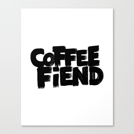 COFFEE FIEND Canvas Print