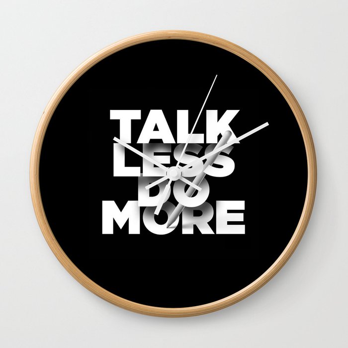 Talk less, do more Wall Clock