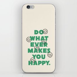 Do Whatever Makes You Happy iPhone Skin