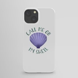 Call Me On My Shell iPhone Case