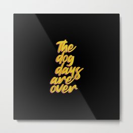 The Dog Days Are Over, pop song fans gift. Metal Print | Drawing, Sunshine, Goodvibration, Florence, Love, Goodvibe, Alright, Happy, Happiness, Nobadday 