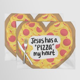Jesus has a Pizza My Heart Placemat