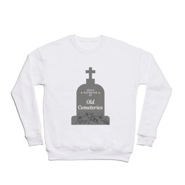 Easily Distracted by Cemeteries Crewneck Sweatshirt