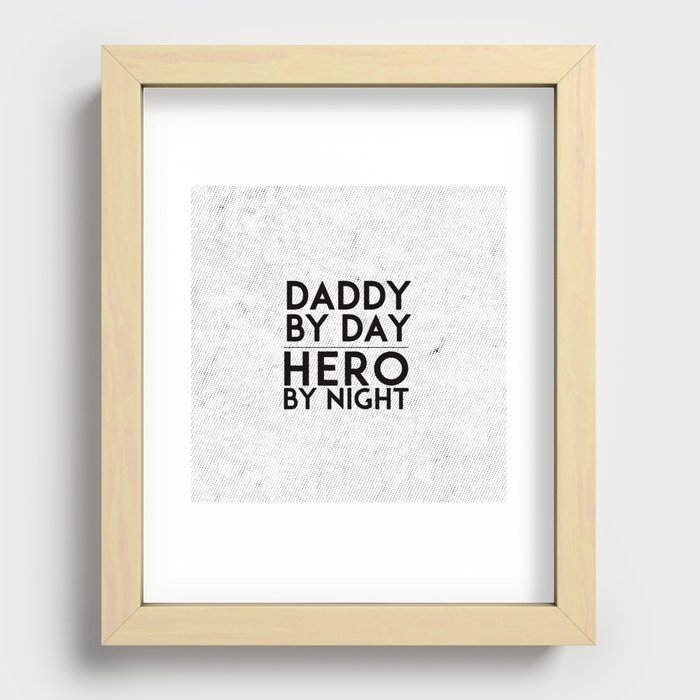 Daddy by Day / Hero by Night Recessed Framed Print