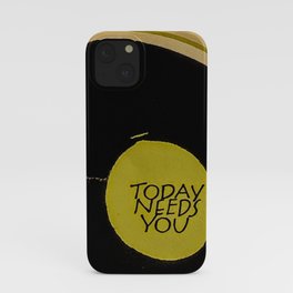 Today Needs You iPhone Case