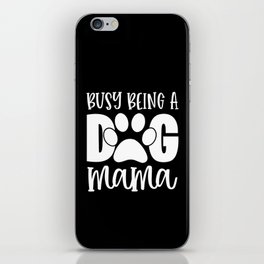 Busy Being A Dog Mama Cute Pet Paw Funny iPhone Skin