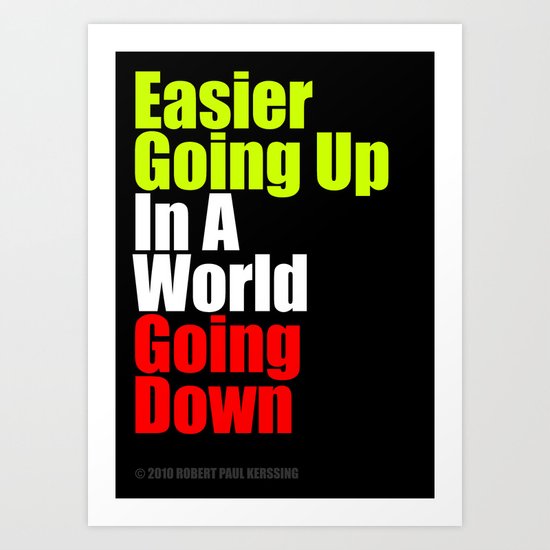 2010 - Easier Going Up In A World Going Down (Black) Art Print
