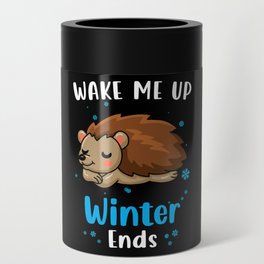 Wake me up when Winter ends Hedgehog Can Cooler