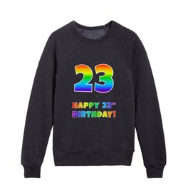 [ Thumbnail: HAPPY 23RD BIRTHDAY - Multicolored Rainbow Spectrum Gradient Kids Crewneck ]