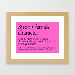 Strong Female Character Definition Framed Art Print