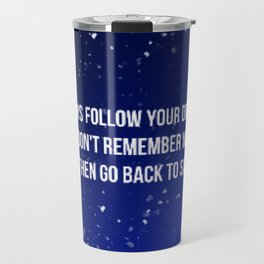 Follow your dream Travel Mug