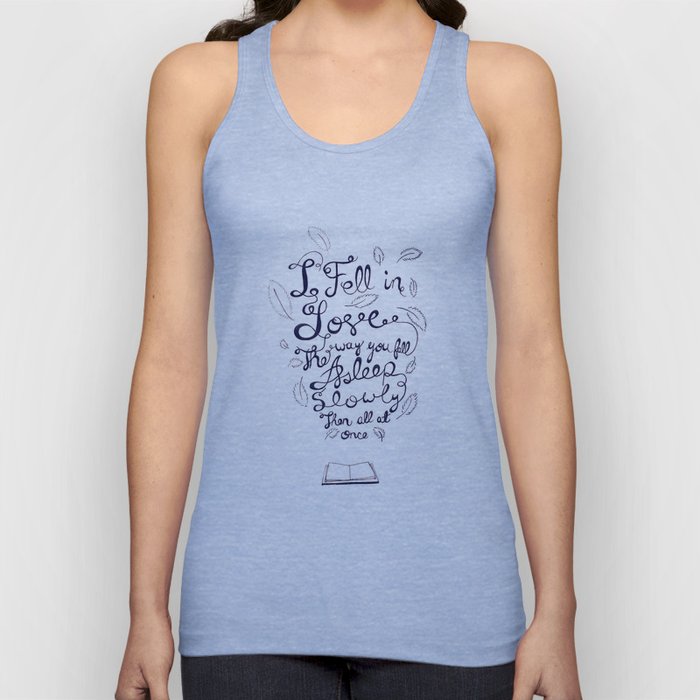 I fell in love the way you fall asleep: slowly, then all at once Tank Top