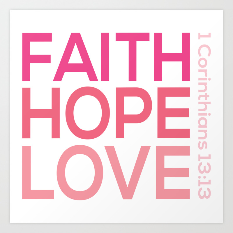 Faith Hope Love Christian Bible Quote 1 Corinthians13 13 Art Print By Emmanuel Love Society6