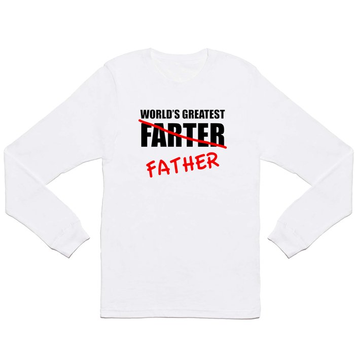 World's Greatest Farter Funny Father's Day Long Sleeve T Shirt