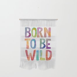 BORN TO BE WILD rainbow watercolor Wall Hanging