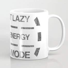 I am not lazy I am on energy saving mode Coffee Mug