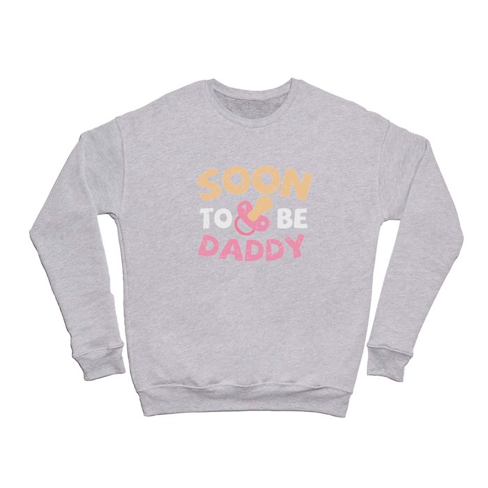 Soon To Be Daddy Crewneck Sweatshirt