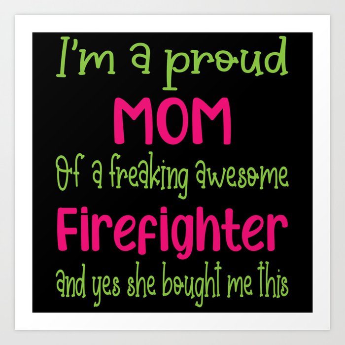 proud mom of freaking awesome Firefighter - Firefighter daughter Art Print