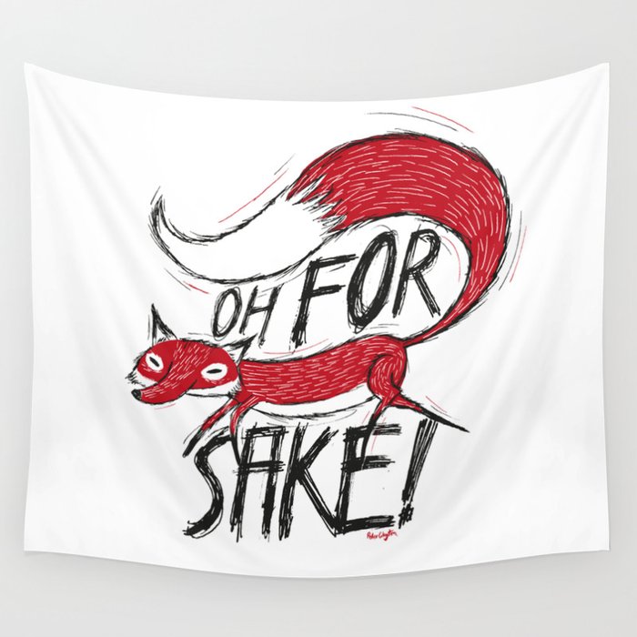Oh For Fox Sake! Wall Tapestry
