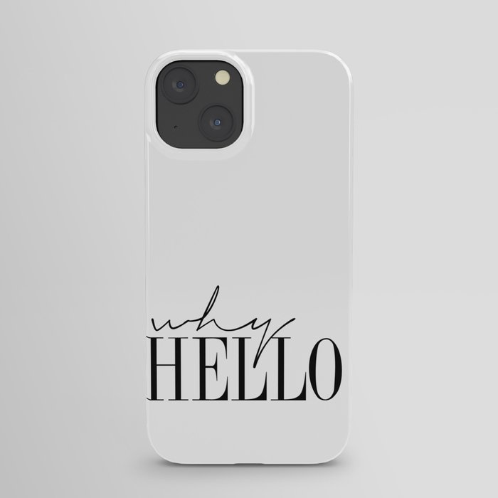 gift Why Hello - Decor Poster - Inspiring Typography Print - Quotes - Fine Art Finestra Premium Blac iPhone Case