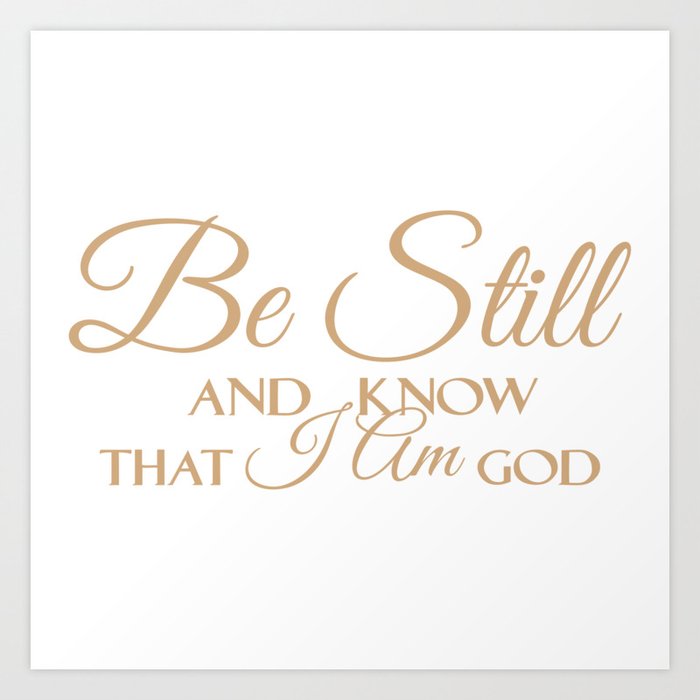 Christian Bible Quote Be Still And Know That I Am God Psalm 46 11