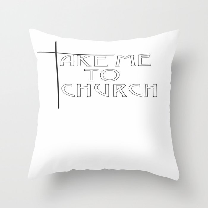 Take Me To Church Throw Pillow