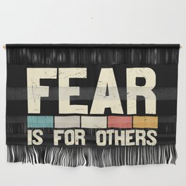 Fear Is For Others Wall Hanging