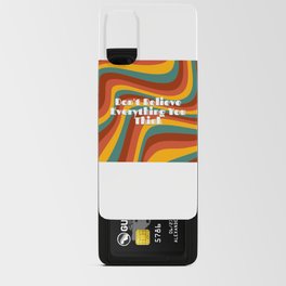 Don't Believe Everything You Think Android Card Case