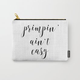 Primpin' Ain't Easy, Bathroom Decor, Wall Decor, Scandinavian Print, Quote Posters Carry-All Pouch