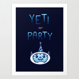 Yeti to Party by Aly Art Print