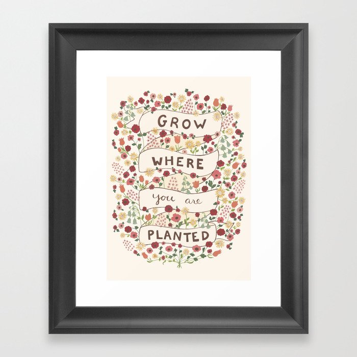 Grow where you are planted Framed Art Print