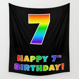 [ Thumbnail: HAPPY 7TH BIRTHDAY - Multicolored Rainbow Spectrum Gradient Wall Tapestry ]