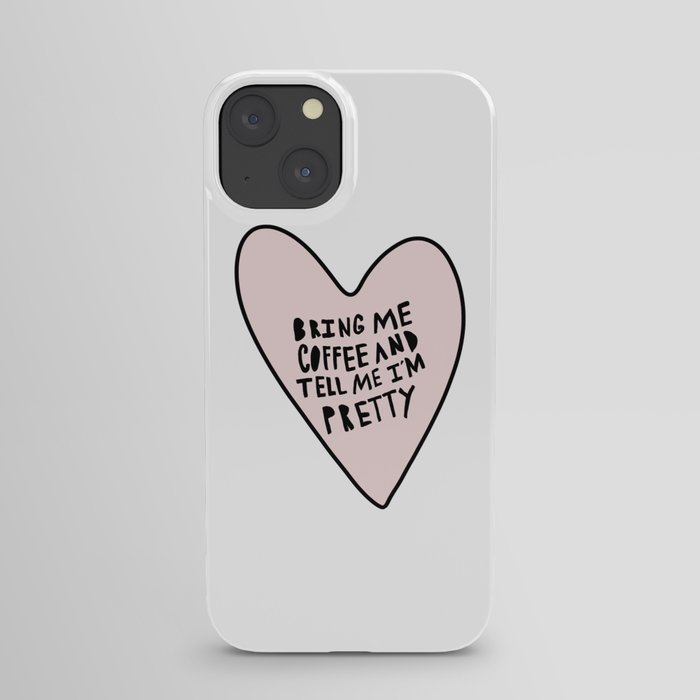 Bring me coffee and tell me I'm pretty - hand drawn heart iPhone Case