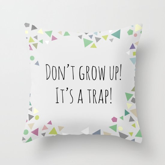 Don't grow up (colorful) Throw Pillow