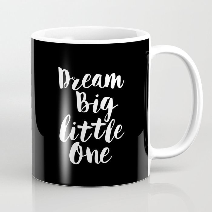 Dream Big Little One black-white typography poster black-white childrens room nursery home decor Coffee Mug