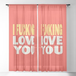 I fucking love you - Sweet Valentine Sheer Curtain