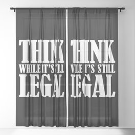 Think While It's Still Legal Sheer Curtain