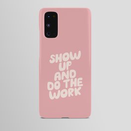 Show Up and Do the Work Android Case